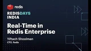 RedisDays India: Real-Time in Redis Enterprise with Redis CTO Yiftach Shoolman