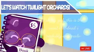 LET'S WATCH TWILIGHT ORCHARDS!! - Catchup With Sketchup!