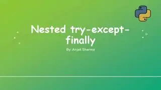 Nested try-except-finally block | Exception Handling in Python | Python Lectures |