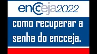 ENCCEJA 2022, COMO TROCAR A SENHA DO ENCCEJA 2022 E VER O CARTÃO DE CONFIRMAÇÃO ! URGENTE !