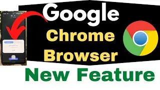 Google Chrome Browser New Feature, Google Chrome Browser New Privacy & Security Feature