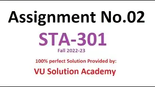 STA301 Assignment no.02 Fall 2022-23 100% Perfect Solution Provided by VU Solution Academy.