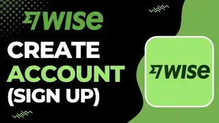 How to Create a Wise Account | How to Register for Wise