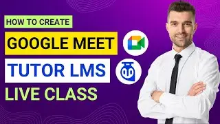 How to Use Tutor LMS with Google Meet for Live Class, Meeting | Tutor LMS Google Meet Integration