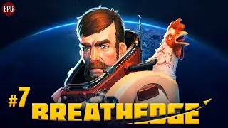Breathedge - Выживание в космосе мужика с курицей - Прохождение #7 (стрим)