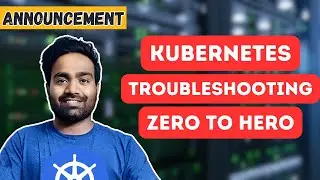 Announcing Kubernetes Troubleshooting Zero to Hero playlist | #devops