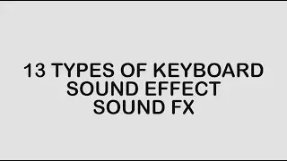 13 TYPES OF KEYBOARD TYPING SOUND EFFECT - KEYBOARD TYPING SOUND EFFECT - ROYALTY FREE SOUDN EFFECTS