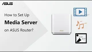 How to Set Up Media Server on ASUS Router?    | ASUS SUPPORT