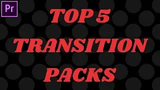 Top 5 Transitions Packs for Premiere Pro