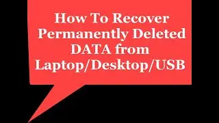 How To Recover Permanently Deleted Data From Laptop/Desktop/USB | Recover Permanently Deleted Data