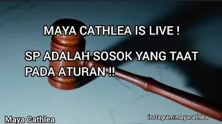 Maya Cathlea is live! SANG SP ADALAH SOSOK YANG TAAT ATURAN !