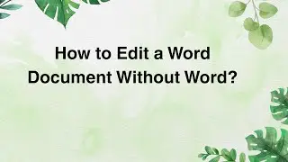 How to Edit a Word Document Without Word?