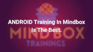 Android Online Training | Android App Development Online Training | MindBox Training Online