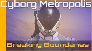 Cyborg Metropolis: Breaking Boundaries