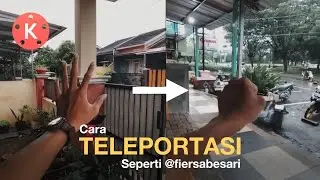 How To Teleport Like @fiersabesari With Kinemaster