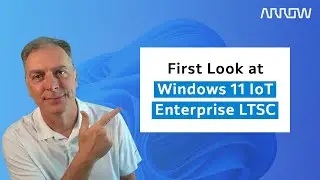 First Look at Windows 11 IoT Enterprise LTSC