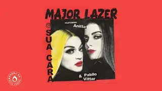 Major Lazer, Anitta, Pabllo Vittar - Sua Cara (Extended Version)