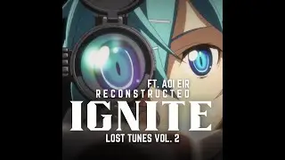 LosTNeuroN - IGNITE Reconstructed ft. Aoi Eir | LosT Tunes Vol. 2 | Music Video