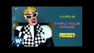 Cardi B - Thru Your Phone [Official Audio]