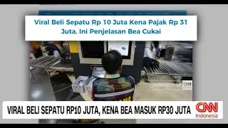 Viral! Beli Sepatu Rp10 Juta, Kena BEA Masuk Rp30 Juta