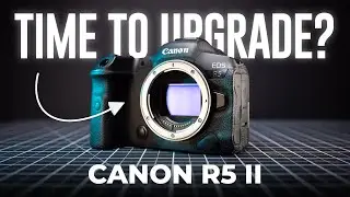 Canon R5 Mark II | Should You Upgrade?