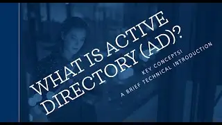 What is Active Directory (AD)? - Key Terminology and Concepts - Windows Server 2022 / 2019