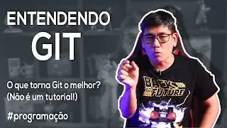 Entendendo GIT | (não é um tutorial!)