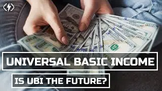 Is Universal Basic Income The Future?