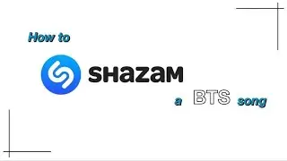 how to shazam a bts song♪