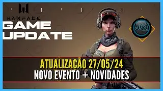 WARFACE - ATUALIZAÇÃO 27/05/24 - EVENTO + NOVIDADES