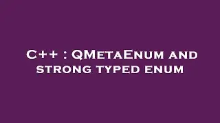 C++ : QMetaEnum and strong typed enum