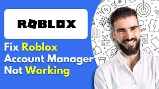 How To Fix Roblox Account Manager Not Working