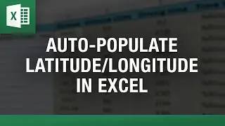 Auto Populate Latitude and Longitude in Excel