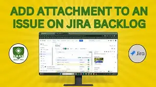 How to Add Attachment to an Issue on Jira Backlog - Step-by-Step Guide [2025]