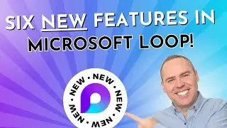 Six NEW Features in the Microsoft Loop App (2023)