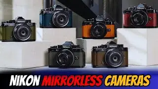 Best Nikon Mirrorless Cameras to buy right now: : Which One is RIGHT For You?