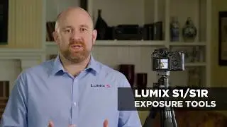 Panasonic LUMIX S Series Camera Tutorial : Exposure Tools