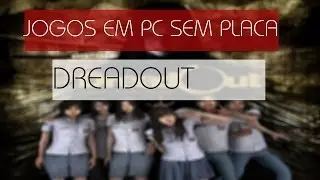 DreadOut Roda ou não roda SEM PLACA
