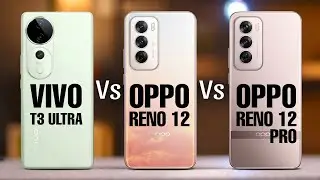 Vivo T3 Ultra Vs Oppo Reno 12 Vs Oppo Reno 12 Pro