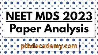 NEET MDS 2023 Paper Analysis | PTBD Academy | Dr Naveen