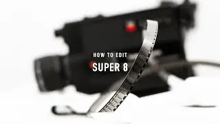 How To Edit Super 8 Film + Free Overlays