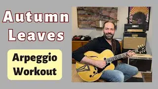 Autumn Leaves:  Arpeggio Workout for Jazz Guitar