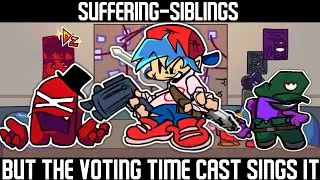 FNF Suffering Siblings But Voting Time Cast Sings It