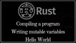 Trying Rust (Hello World - also, how to make variables mutable)