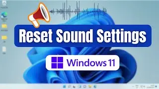 How to Reset Sound Settings on Windows 11 (in 2024)