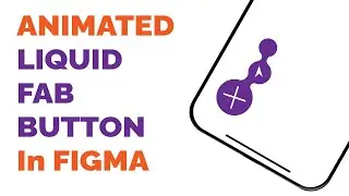 Create Animated Liquid Fab Button In Figma