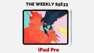 New iPad Pro & Oneplus 6T: The weekly S5E33