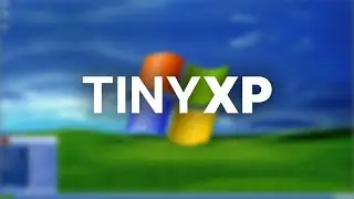 A Tiny OS From 2006? - TinyXP