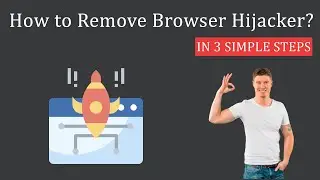 How to Remove Browser Hijacker in 3 Simple Steps?