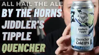 BY THE HORNS x JIDDLER'S TIPPLE - Quencher Cold IPA Review